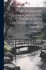 Dictionnaire Français-latin-chinois De La Langue Mandarine Parlée ...: Et Appendice ...... af Paul Hubert Perny