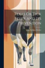 Texas Or Tick Fever And Its Prevention af John Robbins Mohler