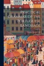 Practical Grammar of the Portuguese Language af Charles Heron Wall