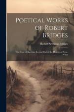 Poetical Works of Robert Bridges: The Feast of Bacchus. Second Part of the History of Nero. Notes af Robert Seymour Bridges