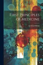 First Principles of Medicine af Archibald Billing