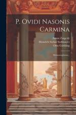 P. Ovidi Nasonis Carmina: Metamorphoses... af Anton Zingerle