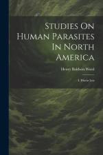Studies On Human Parasites In North America: I. Filaria Loa af Henry Baldwin Ward