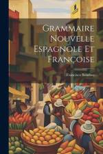 Grammaire Nouvelle Espagnole Et Françoise af Francisco Sobrino