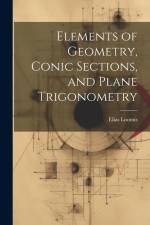 Elements of Geometry, Conic Sections, and Plane Trigonometry af Elias Loomis