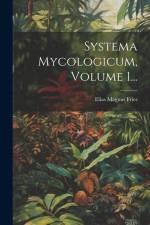 Systema Mycologicum, Volume 1... af Elias Magnus Fries