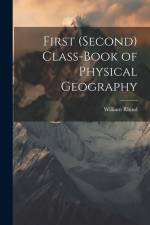 First (Second) Class-Book of Physical Geography af William Rhind