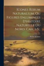 Icones Rerum Naturalium, Ou Figures Enluminees D'histoire Naturelle Du Nord. Cah. 1-5... af Petrus Ascanius