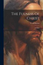 The Fulness Of Christ: An Essay af Frank Weston