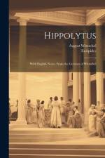 Hippolytus: With English Notes, From the German of Witzschel af Euripides