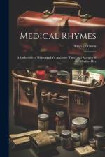 Medical Rhymes: A Collection of Rhymes of Ye Anciente Time, and Rhymes of the Modern Day af Hugo Erichsen