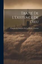 Traité De L'Existence De Dieu af François de Salignac de la Mothe- Féne