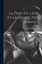 La Peau Du Lion Et La Chasse Aux Amants af Charles De Bernard