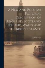 A New and Popular Pictorial Description of England, Scotland, Ireland, Wales, and the British Islands af Robert Sears