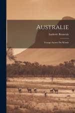 Australie: Voyage Autour Du Monde af Ludovic Beauvoir