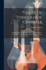 Traité De Toxicologie Générale: Envisagée Dans Ses Rapports Avec La Physiologie, La Pathologie, La Thérapeutique Et La Médecine Légale af Joseph Anglada