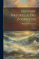 Histoire Naturelle Des Zoophytes: Acalèphes af Rene Primevere Lesson