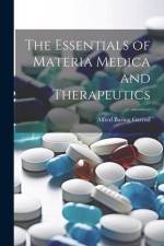 The Essentials of Materia Medica and Therapeutics af Alfred Baring Garrod