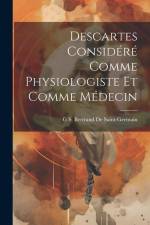Descartes Considéré Comme Physiologiste Et Comme Médecin af G. S. Bertrand De Saint-Germain