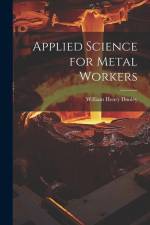 Applied Science for Metal Workers af William Henry Dooley