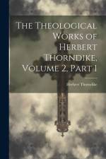 The Theological Works of Herbert Thorndike, Volume 2, part 1 af Herbert Thorndike