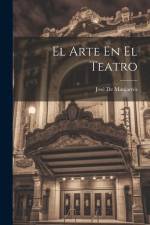 El Arte En El Teatro af José de Manjarrés