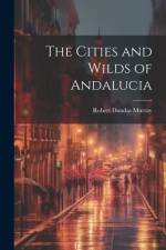 The Cities and Wilds of Andalucia af Robert Dundas Murray