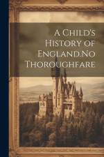 A Child's History of England.No Thoroughfare af Anonymous
