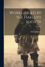 Works Issued by the Hakluyt Society; Volume 1 af Hakluyt Society
