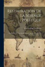 Restauration De La Science Politique: Ou Théorie De L'état Social Naturel Opposée À La Fiction D'un État Civil Factice; Volume 2 af Karl Ludwig Von Haller