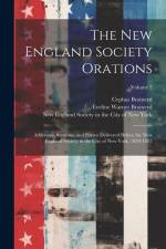 The New England Society Orations: Addresses, Sermons, and Poems Delivered Before the New England Society in the City of New York, 1820-1885; Volume 2 af Cephas Brainerd