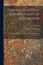 Travels in Little-Known Parts of Asia Minor: With Illustrations of Biblical Literature and Researches in Archaeology; Volume 2 af Henry John Van-Lennep