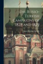 The Russo-Turkish Campaigns of 1828 and 1829 af Francis Rawdon Chesney