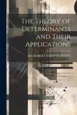 The Theory of Determinants and Their Applications af Ma Robert Forsyth Scott
