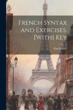 French Syntax and Exercises. [With] Key af Paul Baume