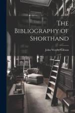 The Bibliography of Shorthand af John Westby-Gibson