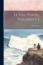 Le Val-Perdu, Volumes 1-2 af Élie Berthet