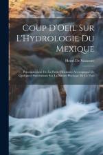 Coup D'Oeil Sur L'Hydrologie Du Mexique: Principalement De La Partie Orientale; Accompagné De Quelques Observations Sur La Nature Physique De Ce Pays af Henri De Saussure