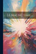 Le Magnétisme ... af Anonymous
