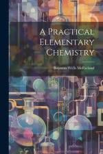 A Practical Elementary Chemistry af Boynton Wells McFarland