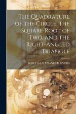 The Quadrature of the Circle, the Square Root of Two, and the Right-Angled Triangle af William Alexander Myers