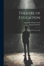 Theatre of Education: The Blind Woman of Spa af Stephanie Felicite Genlis