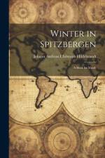 Winter in Spitzbergen: A Book for Youth af Johann Andreas Christoph Hildebrandt