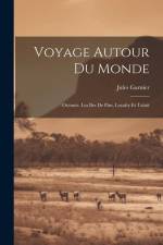 Voyage Autour Du Monde: Océanie, Les Iles De Pins, Loyalty Et Tahiti af Jules Garnier