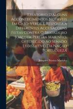 Relatorio D'Alguns Accontecimentos Notaveis Em Cabo-Verde E Resposta a Differentes Accusaçoens Feitas Contra O Brigadeiro Joaquim Pereira Marinho, Off af Joaquim Pereira Marinho