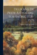 Deux Ans De Peste À Chalon-Sur-Saône, 1578-1579 af Marcel Canat De Chizy