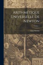 Arithmétique Universelle De Newton; Volume 1 af Isaac Newton