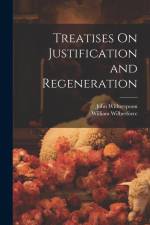 Treatises On Justification and Regeneration af John Witherspoon