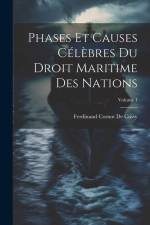 Phases Et Causes Célèbres Du Droit Maritime Des Nations; Volume 1 af Ferdinand Cornot De Cussy