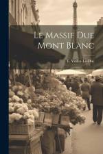 Le Massif due Mont Blanc af E. Voillet-Le-Duc